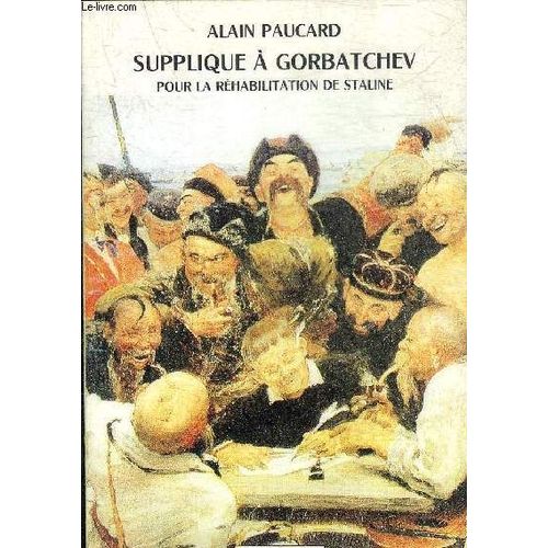 Supplique À Gorbatchev - Pour La Réhabilitation De Staline