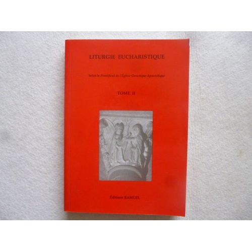 Liturgie Eucharistique Tome 2 Selon Le Pontifical De L'Eglise Gnostique Apostolique