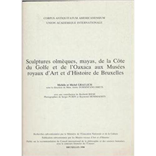 Sculptures Olmèques, Mayas, De La Côte Du Golfe Et De L'Oaxaca Aux Musées Royaux D'Art Et D'Histoire De Bruxelles