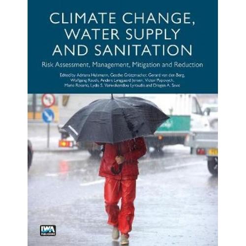 Climate Change, Water Supply And Sanitation: Risk Assessment, Management, Mitigation And Reduction