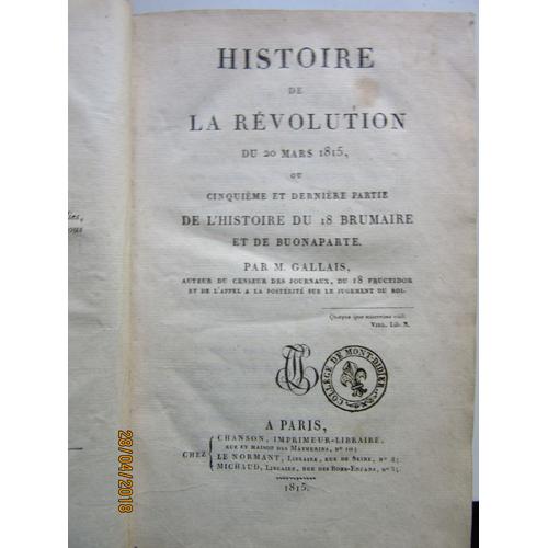 Histoire De La Révolution Du 20 Mars 1815, Ou Cinquième Et Dernière Partie De L'histoire Jean-Pierre Gallais