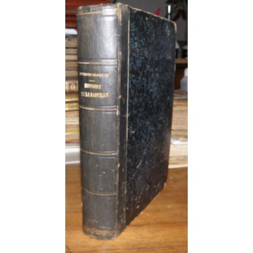 Histoire De La Bastille Depuis Sa Fondation (1374) Jusqu'à Sa Destruction (1789)