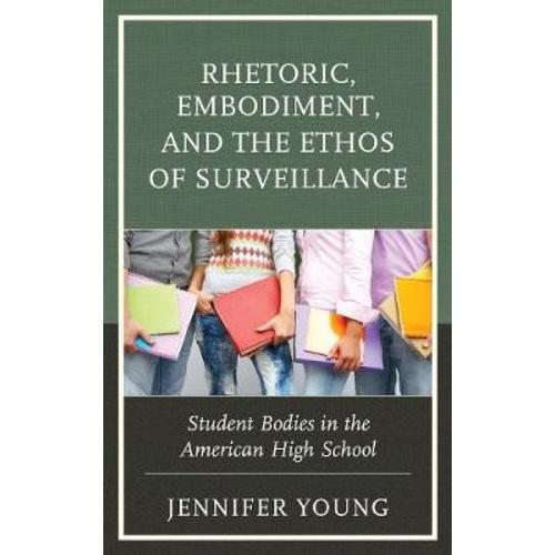 Rhetoric, Embodiment, And The Ethos Of Surveillance