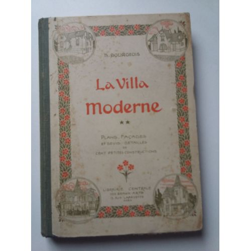 La Villa Moderne, Plans, Façades Et Devis Détaillés De Cent Petites Constructions, Th Bourgeois, Librairie Centrale Des Beaux Arts, Paris ; Vers 1920