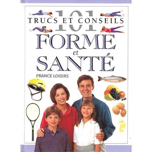 101 Trucs Et Conseils - Forme Et Santé .... Etape Par Etape , Des Conseils Pratiques Pour Mieux Vivre Au Quotidien .... N'Oubliez Jamais, Bébé Fait Un Pas , Puis Un Deuxième, Etc ...