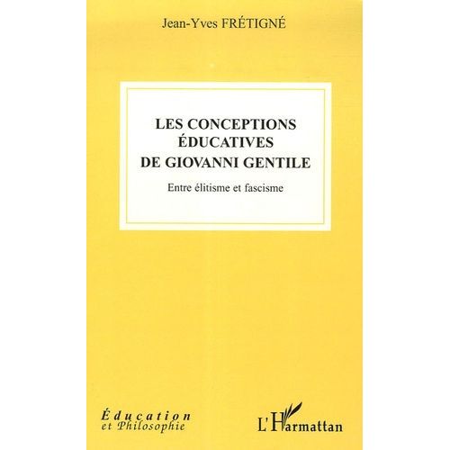 Les Conceptions Éducatives De Giovanni Gentile - Entre Élitisme Et Fascisme