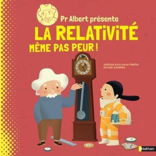 Pr Albert Présente La Relativité - Même Pas Peur !