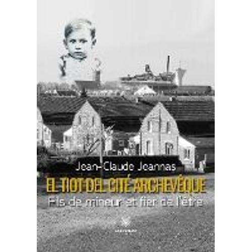 El Tiot Del Cité Archevêque - Fils De Mineur Et Fier De L?Être