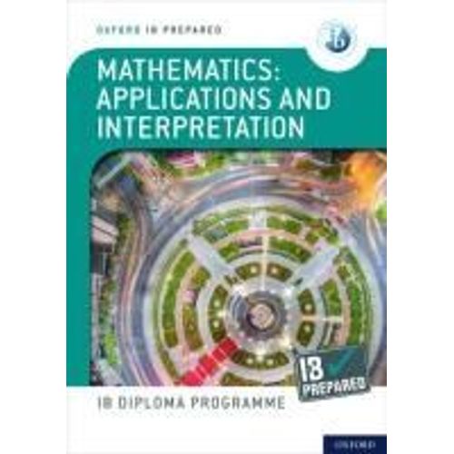 Oxford Ib Diploma Programme: Ib Prepared: Mathematics Applications And Interpretation