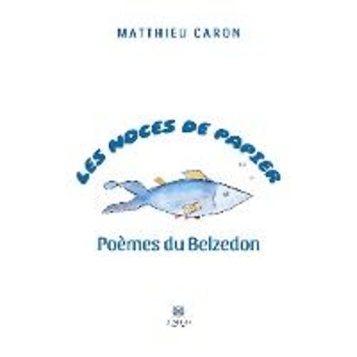 Les Noces De Papier - Poèmes Du Belzedon