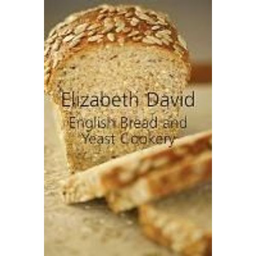 English Bread And Yeast Cookery