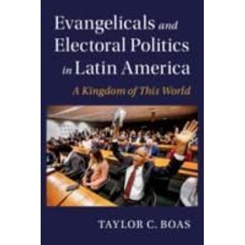 Evangelicals And Electoral Politics In Latin America