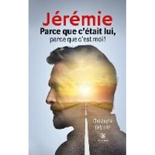 Jérémie - Parce Que C'était Lui, Parce Que C'est Moi !