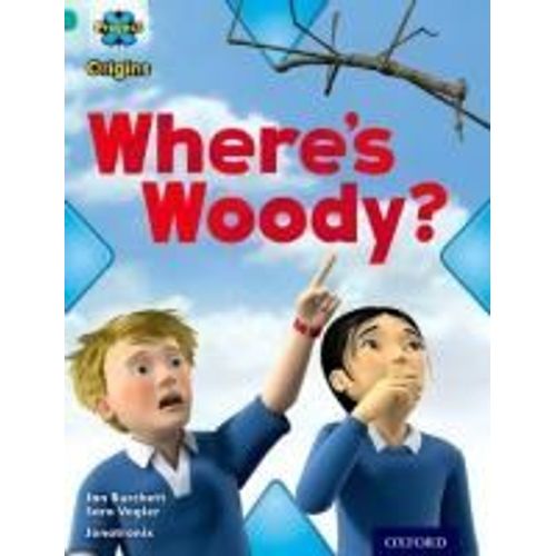 Project X Origins: Turquoise Book Band, Oxford Level 7: Hide And Seek: Where's Woody?
