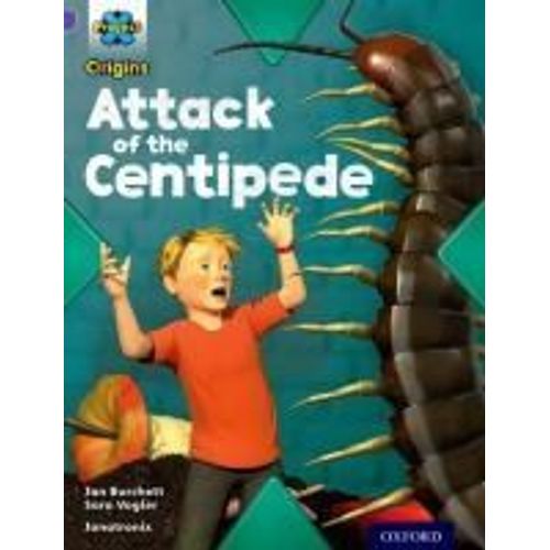 Project X Origins: Purple Book Band, Oxford Level 8: Habitat: Attack Of The Centipede