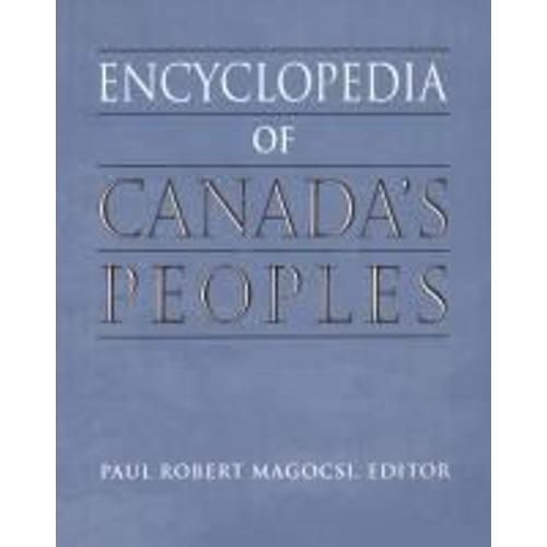 Encyclopedia Of Canada's Peoples