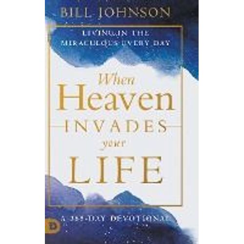 When Heaven Invades Your Life