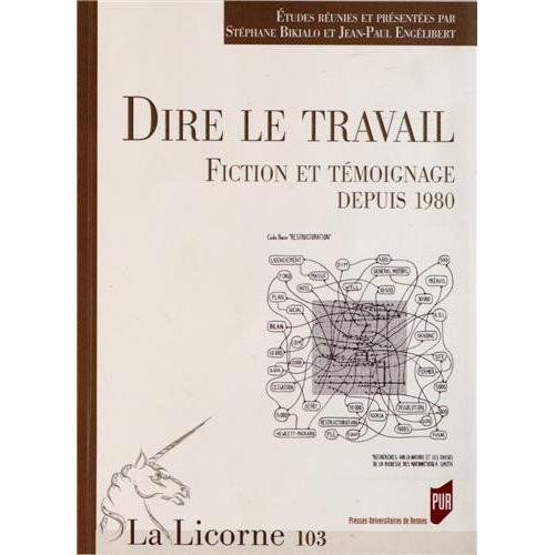 La Licorne N° 103/2012 - Dire Le Travail - Fiction Et Témoignage Depuis 1980