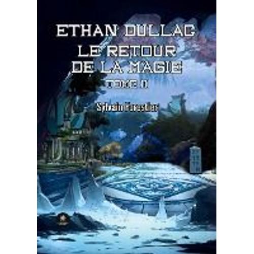 Le Retour De La Magie Tome 2 - Ethan Dullac