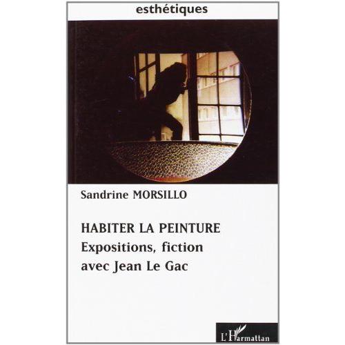 Habiter La Peinture : Expositions, Fiction Avec Jean Le Gac