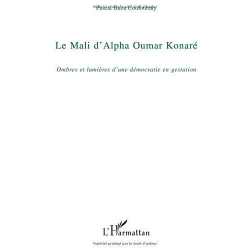 Le Mali D'alpha Oumar Konaré : Ombres Et Lumière D'une Démocratie En Gestation
