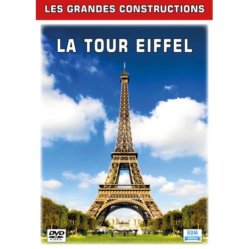 Les Grandes Constructions - La Tour Eiffel