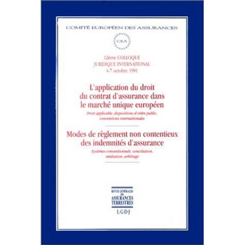 L'application Du Droit Du Contrat D'assurance Dans Le Marché Unique Européen - Modes De Règlement Non Contentieux Des Indemnités D'assurance - Droit Applicable, Dispositions D'ordre Public...
