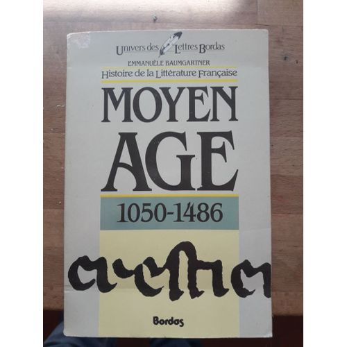 Histoire De La Littérture Française Tome 1 : Moyen Age 1050-1486