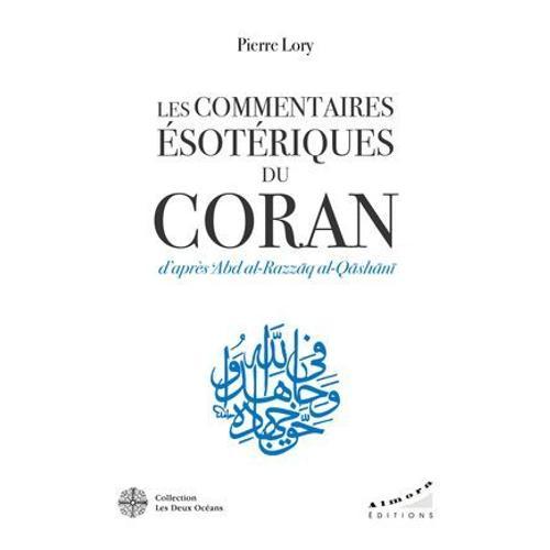 Les Commentaires Ésotériques Du Coran D'après Abd Al-Razzâq Al-Qâshânî