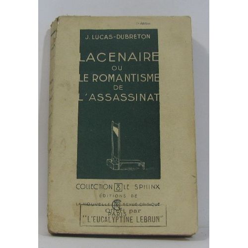 Lacenaire Ou Le Romantisme De L'Assassinat