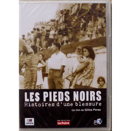 Les Pieds Noirs : Histoires D'une Blessure