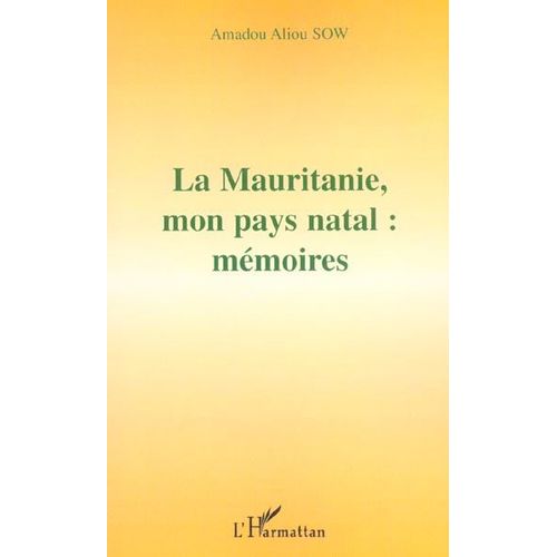 La Mauritanie, Mon Pays Natal: Mémoires