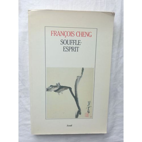 François Cheng, Souffle-Esprit, Textes Théoriques Chinois Sur L'art Pictural, Editions Du Seuil, 1989