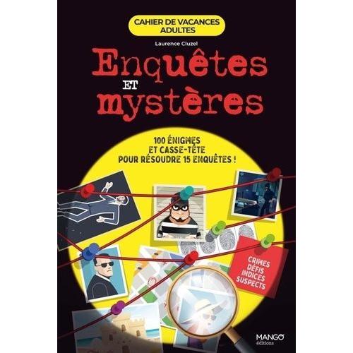 Cahier De Vacances Adultes Enquêtes Et Mystères - 100 Énigmes Et Casse-Tête Pour Résoudre 15 Enquêtes !