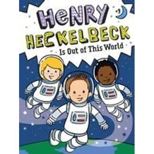 Henry Heckelbeck Is Out Of This World