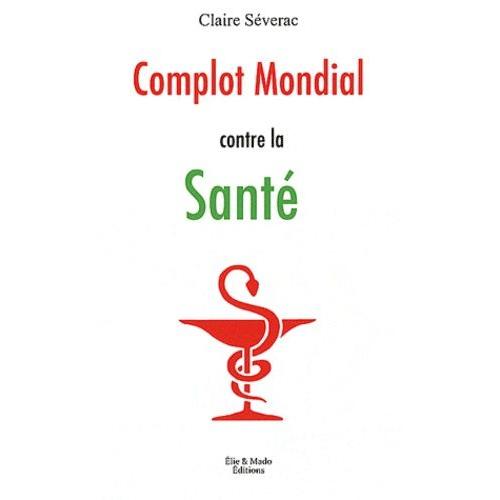 Complot Mondial Contre La Santé