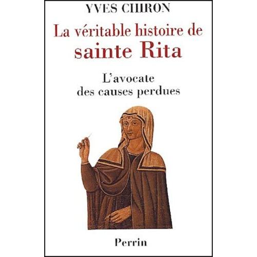 La Veritable Histoire De Sainte Rita - L'avocate Des Causes Perdues