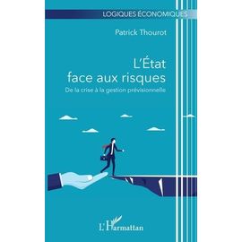 L'etat Face Aux Risques - De La Crise À La Gestion Prévisionnelle