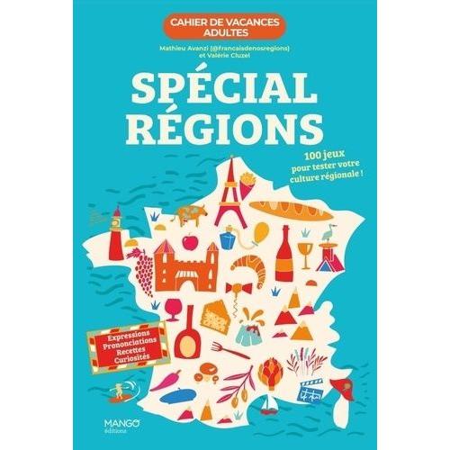 Cahier De Vacances Adultes Spécial Régions - 100 Jeux Pour Tester Votre Culture Régionale !