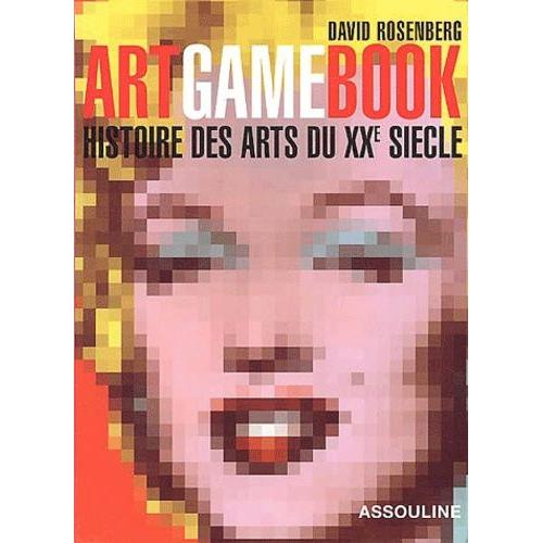 Art Game Book - Histoire Des Arts Du Xxe Siècle