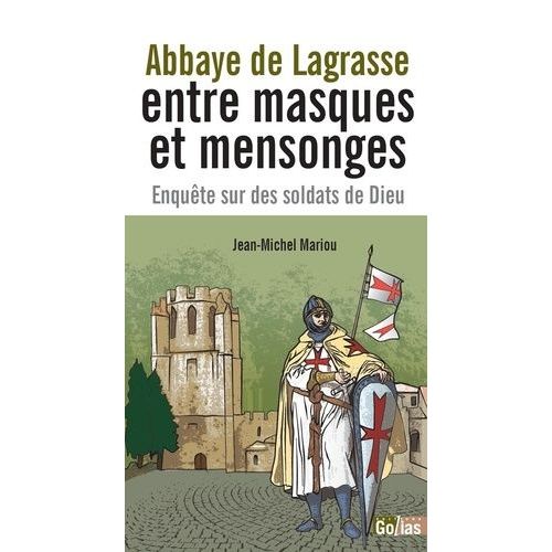 Abbaye De Lagrasse - Entre Masques Et Mensonges - Enquête Sur Des Soldats De Dieu