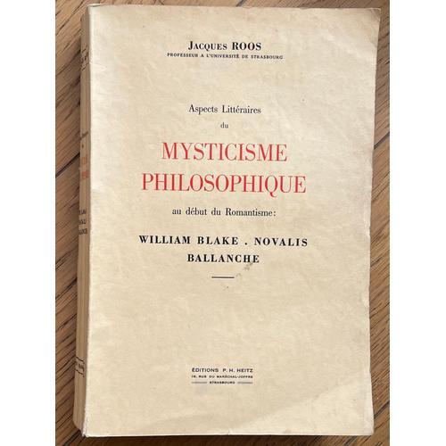 Aspects Littéraires Du Mysticisme Philosophique Au Début Du Romantisme: William Blake, Novalis, Ballanche