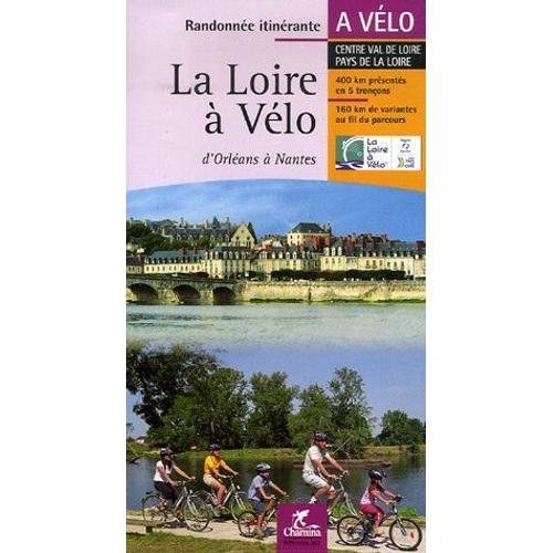 La Loire À Vélo - D'orléans À Nantes, Centre Val De Loire Pays De La Loire