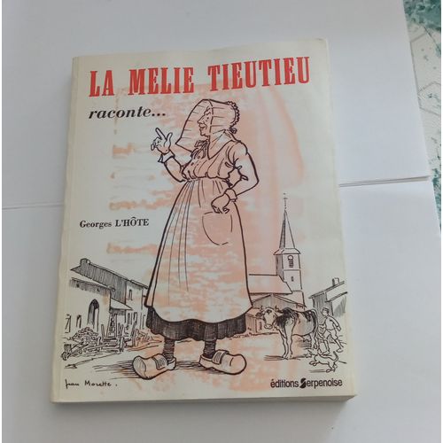 La Mélie Tieutieu Raconte ... Georges L'hôte Dessins De Jean Morette - Editions Serpenoise 6 Avril 1979 - Dédicace De Georges L'hôte Et  Jean Morette-