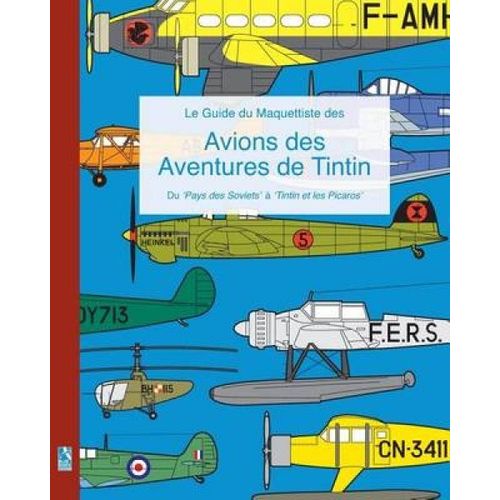 Le Guide Du Maquettiste Des Avions Des Aventures De Tintin