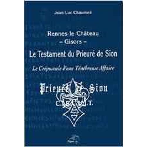 Le Testament Du Prieuré De Sion - Le Crépuscule D'une Ténébreuse Affaire