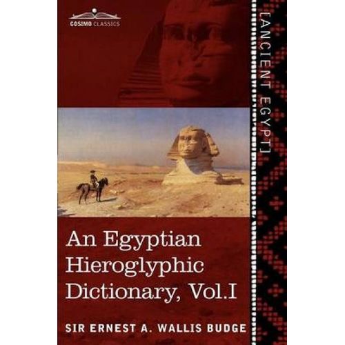 An Egyptian Hieroglyphic Dictionary (In Two Volumes), Vol.I