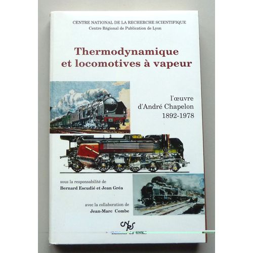 Thermodynamique Et Locomotives À Vapeur L'Oeuvre D'André Chapelon 1892-1978
