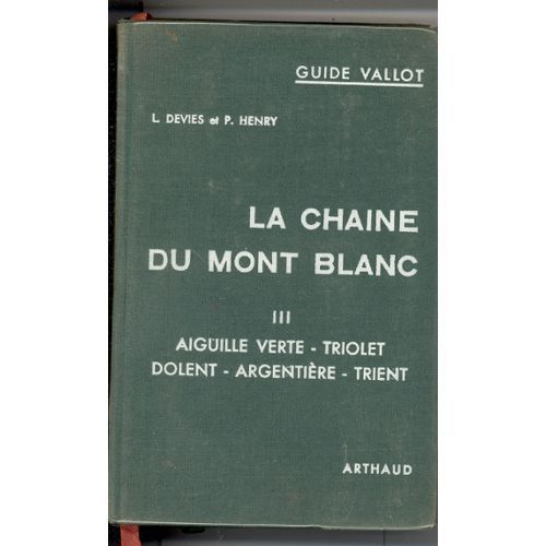 La Chaïne Du Mont Blanc Iii Aiguille Verte - Triolet Dolent - Argentière - Trient
