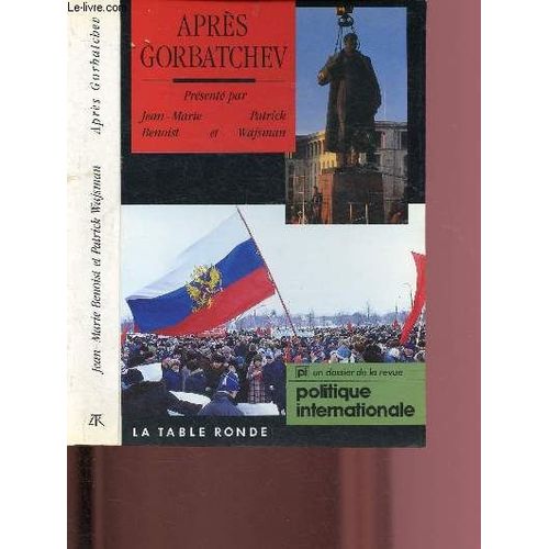 Après Gorbatchev - Les Chances D'une Europe Libre, - Un Dossier De La Revue "Politique Internationale"